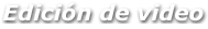 Edición de video